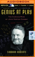 Genius at Play - The Curious Mind of John Horton Conway written by Siobhan Roberts performed by Jennifer Van Dyck on MP3 CD (Unabridged)